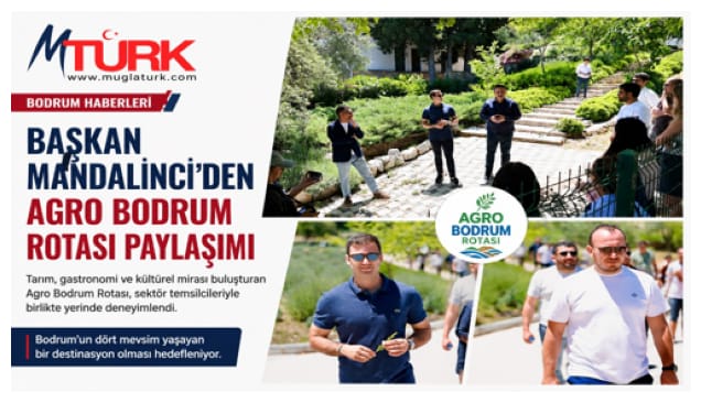 Başkan Mandalinci'den Agro Bodrum Rotası Vurgusu