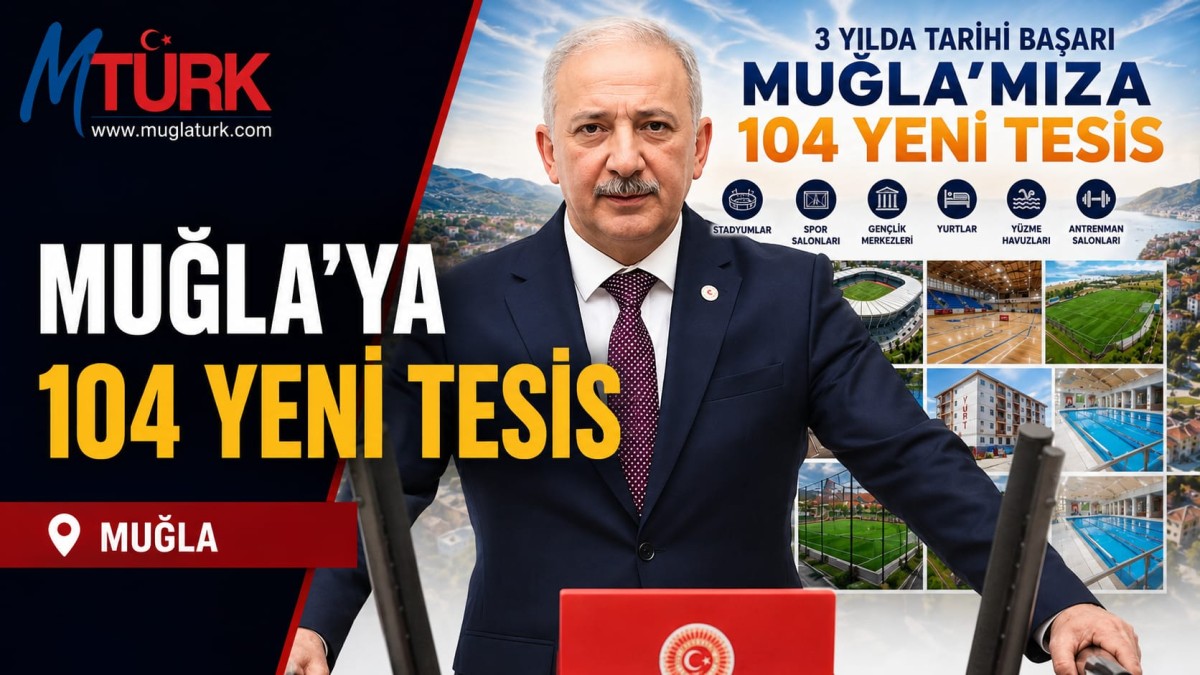Kadem Mete: Muğla'ya 3 Yılda 104 Yeni Tesis Kazandırıldı