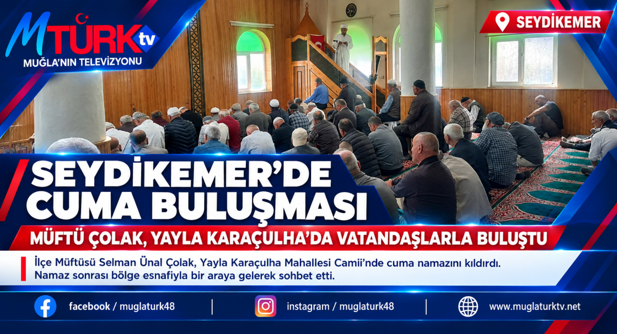 Seydikemer Müftüsü Selman Ünal Çolak, Yayla Karaçulha'da Vatandaşlarla Buluştu