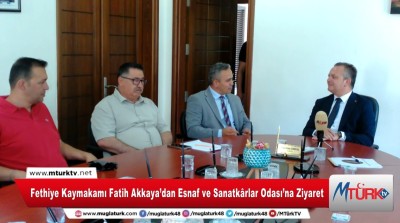 Fethiye Kaymakamı Fatih Akkaya’dan Esnaf ve Sanatkârlar Odası’na Ziyaret